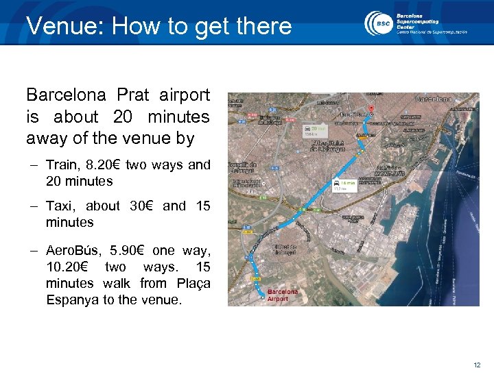 Venue: How to get there Barcelona Prat airport is about 20 minutes away of