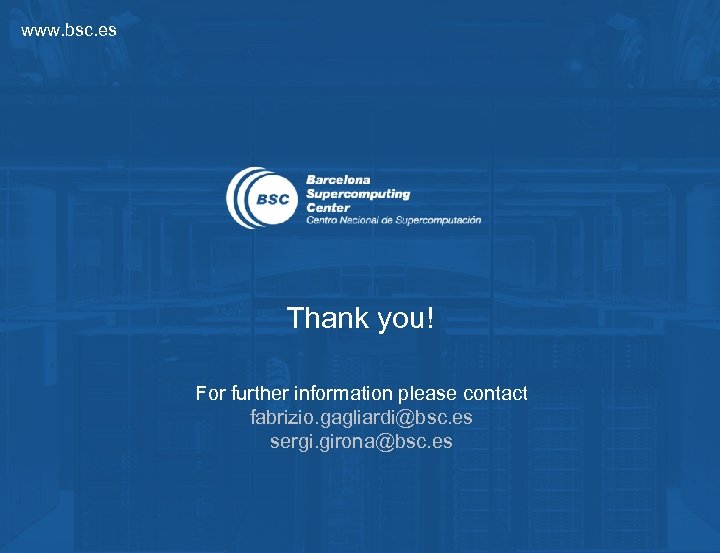 www. bsc. es Thank you! For further information please contact fabrizio. gagliardi@bsc. es sergi.