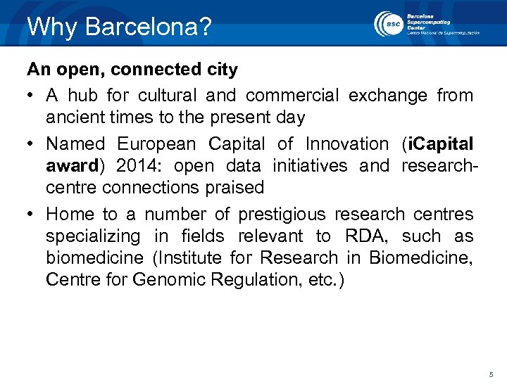 Why Barcelona? An open, connected city • A hub for cultural and commercial exchange