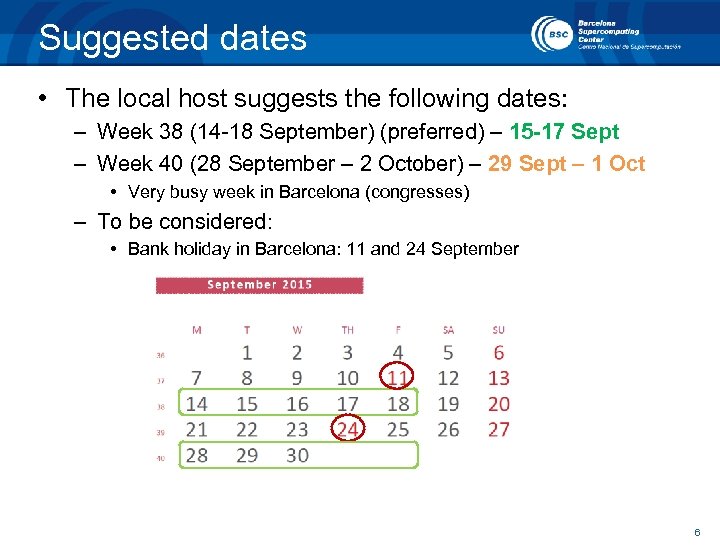 Suggested dates • The local host suggests the following dates: – Week 38 (14