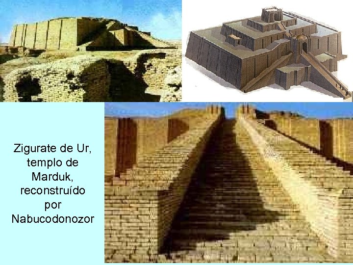 Zigurate de Ur, templo de Marduk, reconstruído por Nabucodonozor 