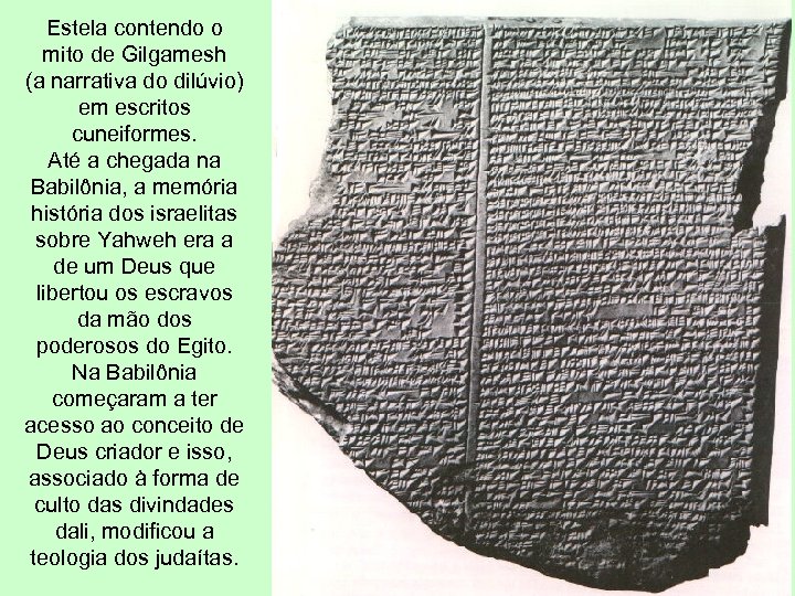 Estela contendo o mito de Gilgamesh (a narrativa do dilúvio) em escritos cuneiformes. Até