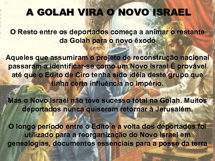 A GOLAH VIRA O NOVO ISRAEL O Resto entre os deportados começa a animar