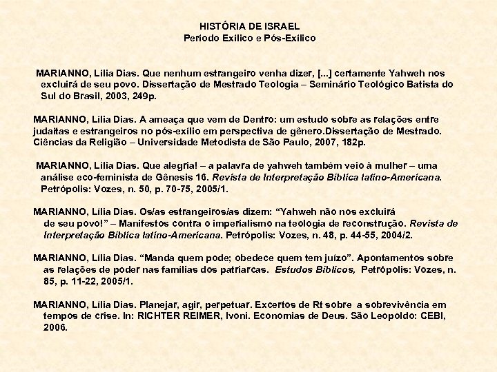 HISTÓRIA DE ISRAEL Período Exílico e Pós-Exílico MARIANNO, Lília Dias. Que nenhum estrangeiro venha
