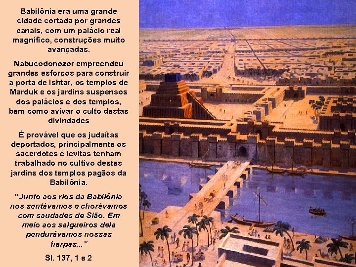 Babilônia era uma grande cidade cortada por grandes canais, com um palácio real magnífico,