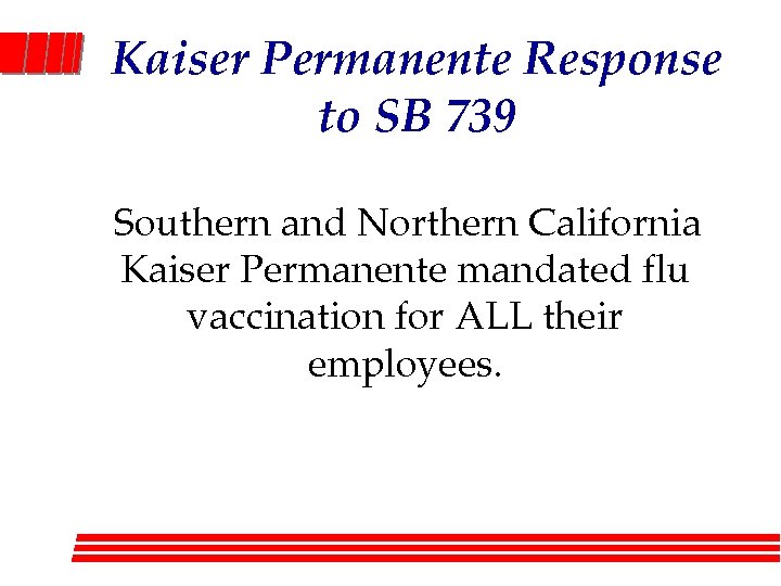 Kaiser Permanente Response to SB 739 Southern and Northern California Kaiser Permanente mandated flu