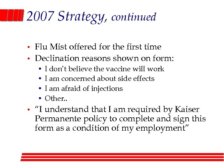 2007 Strategy, continued • • Flu Mist offered for the first time Declination reasons