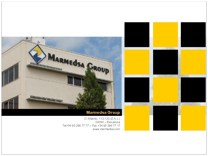 Marmedsa Group C/ Atlàntic, 112 -120 (Z. A. L. ) 08040 – Barcelona Tel+34