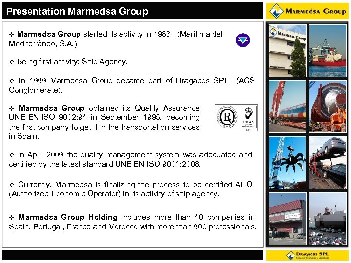 Presentation Marmedsa Group started its activity in 1963 (Marítima del Mediterráneo, S. A. )