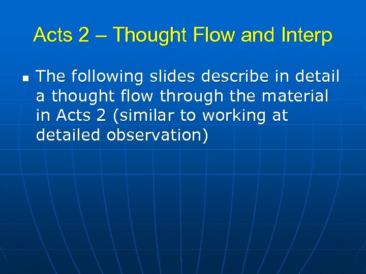 Acts 2 – Thought Flow and Interp n The following slides describe in detail