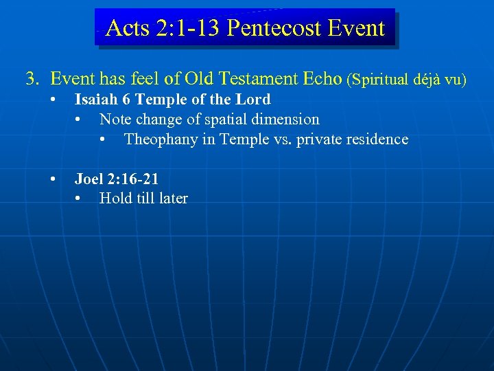 Acts 2: 1 -13 Pentecost Event 3. Event has feel of Old Testament Echo