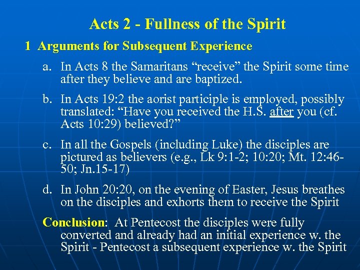 Acts 2 - Fullness of the Spirit 1 Arguments for Subsequent Experience a. In
