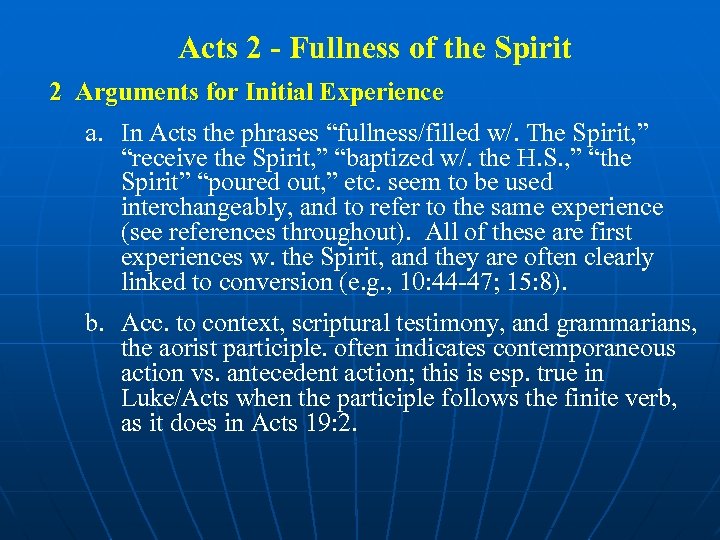 Acts 2 - Fullness of the Spirit 2 Arguments for Initial Experience a. In