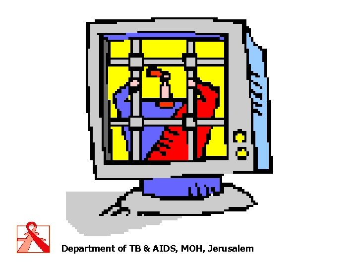 Department of TB & AIDS, MOH, Jerusalem 