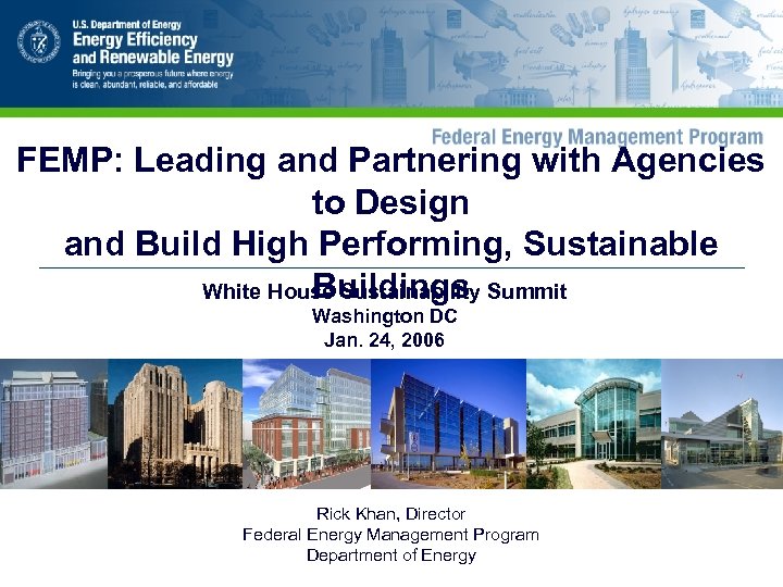 FEMP: Leading and Partnering with Agencies to Design and Build High Performing, Sustainable Buildings