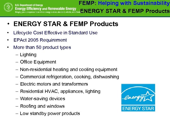 FEMP: Helping with Sustainability ENERGY STAR & FEMP Products • ENERGY STAR & FEMP