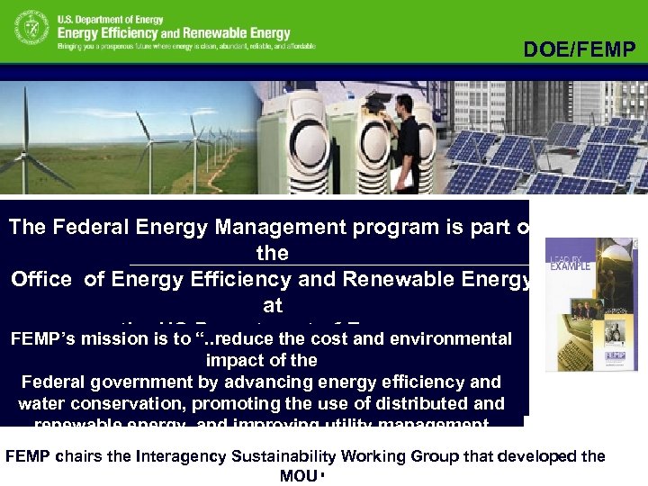 DOE/FEMP The Federal Energy Management program is part of the Office of Energy Efficiency