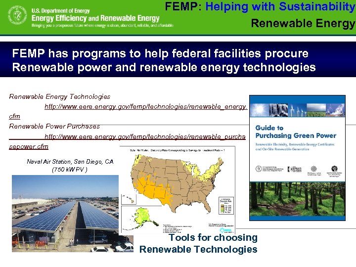 FEMP: Helping with Sustainability Renewable Energy FEMP has programs to help federal facilities procure