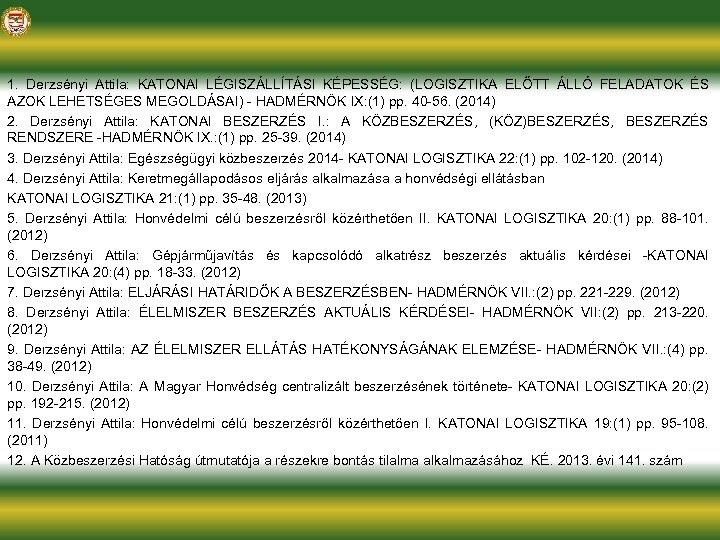 1. Derzsényi Attila: KATONAI LÉGISZÁLLÍTÁSI KÉPESSÉG: (LOGISZTIKA ELŐTT ÁLLÓ FELADATOK ÉS AZOK LEHETSÉGES MEGOLDÁSAI)