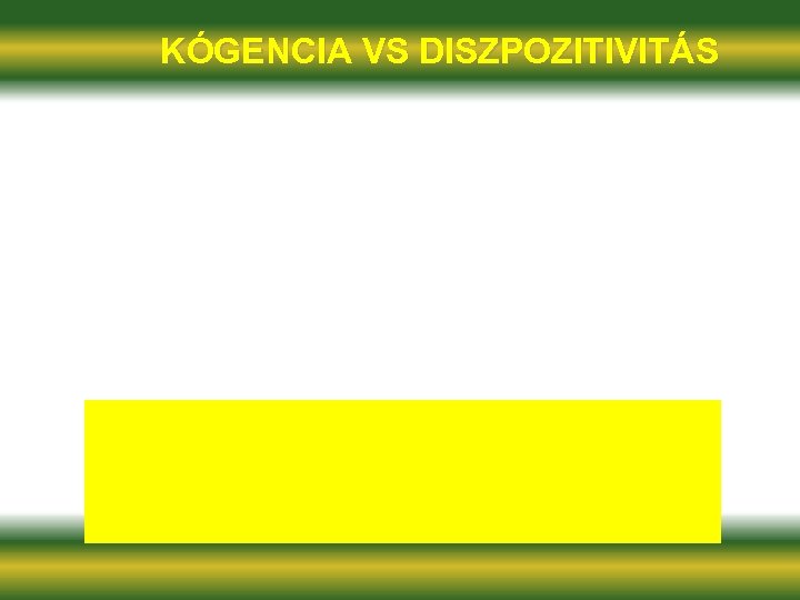 KÓGENCIA VS DISZPOZITIVITÁS 