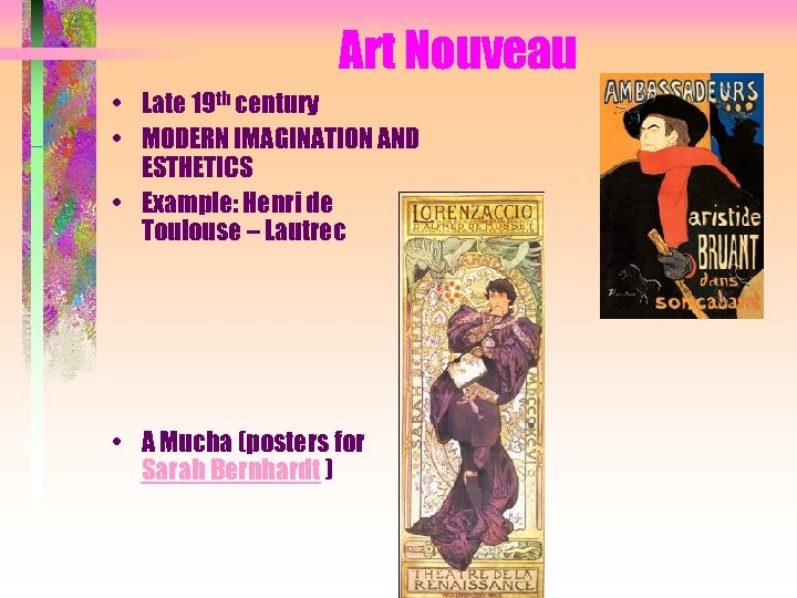 Art Nouveau • Late 19 th century • MODERN IMAGINATION AND ESTHETICS • Example: