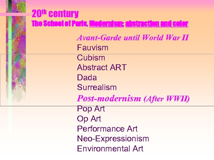 20 th century The School of Paris, Modernism: abstraction and color Avant-Garde until World