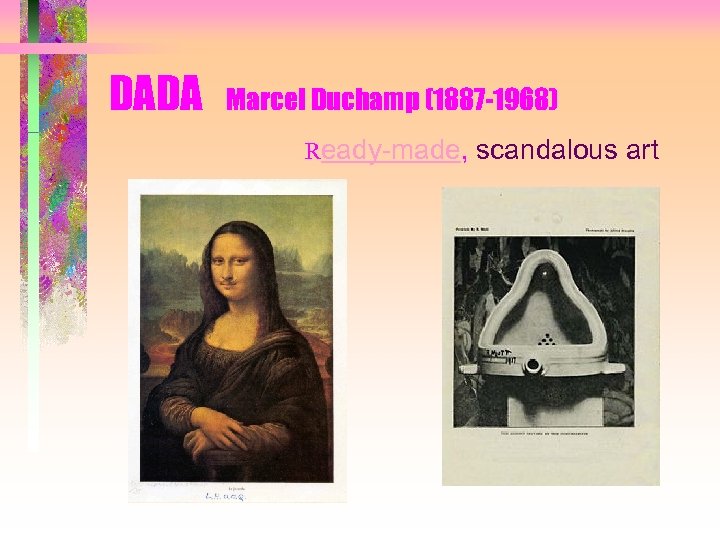 DADA Marcel Duchamp (1887 -1968) Ready-made, scandalous art 