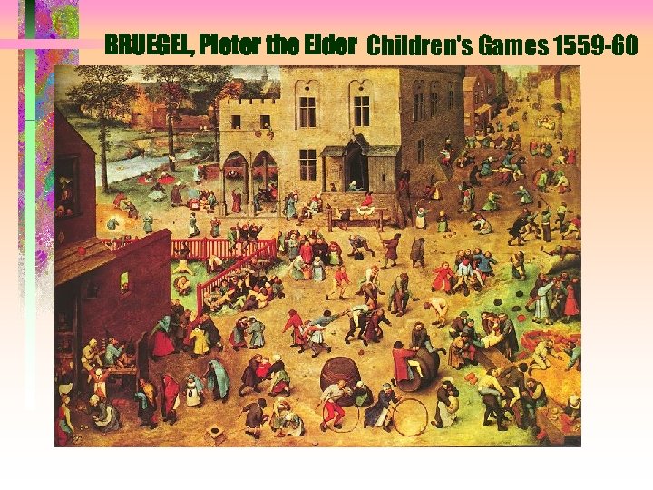 BRUEGEL, Pieter the Elder Children's Games 1559 -60 