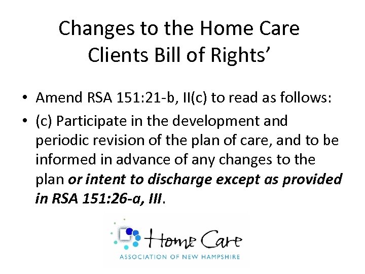 Changes to the Home Care Clients Bill of Rights’ • Amend RSA 151: 21