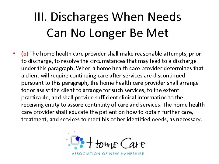 III. Discharges When Needs Can No Longer Be Met • (b) The home health