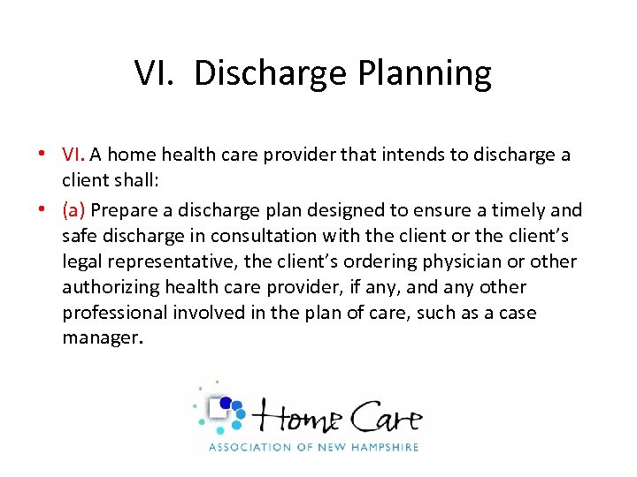VI. Discharge Planning • VI. A home health care provider that intends to discharge