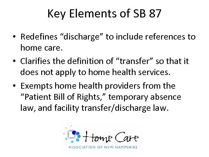 Key Elements of SB 87 • Redefines “discharge” to include references to home care.