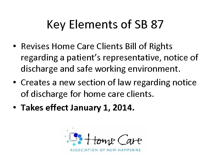 Key Elements of SB 87 • Revises Home Care Clients Bill of Rights regarding