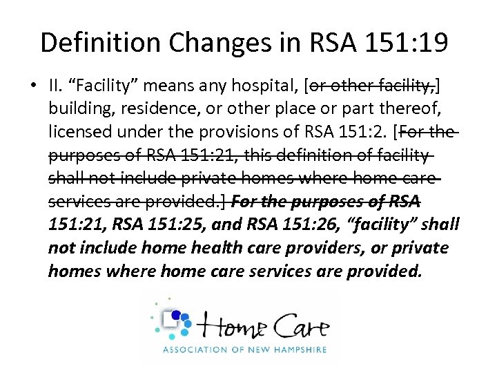 Definition Changes in RSA 151: 19 • II. “Facility” means any hospital, [or other