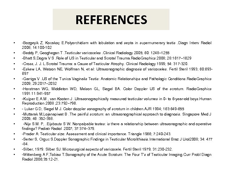 REFERENCES • • • • -Bozgeyik Z, Kocakoç E. Polyorchidism with lobulation and septa