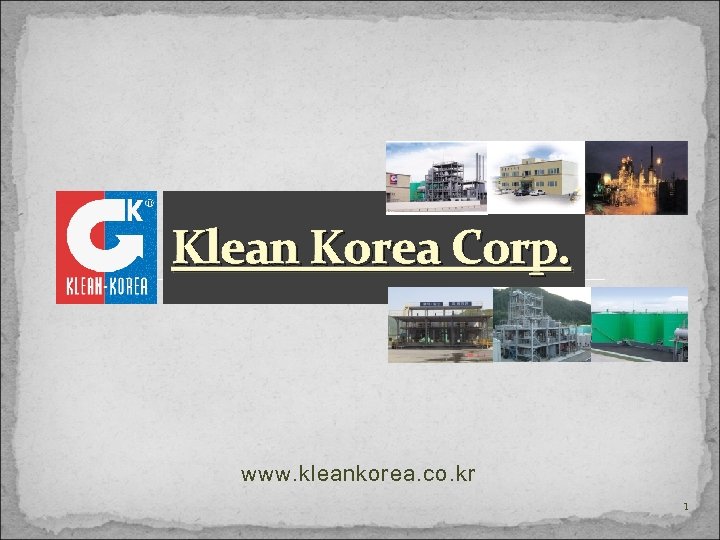 Klean Korea Corp. www. kleankorea. co. kr 1 