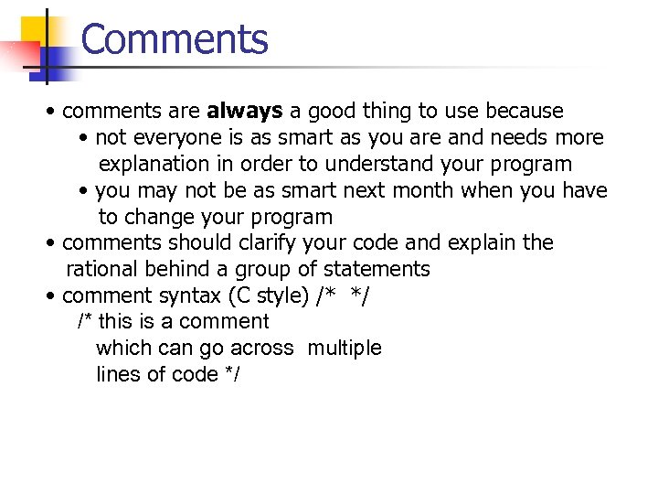 Comments • comments are always a good thing to use because • not everyone