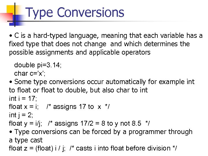 Type Conversions • C is a hard-typed language, meaning that each variable has a