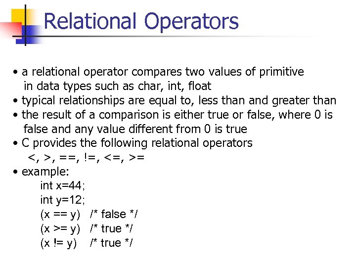 Relational Operators • a relational operator compares two values of primitive in data types