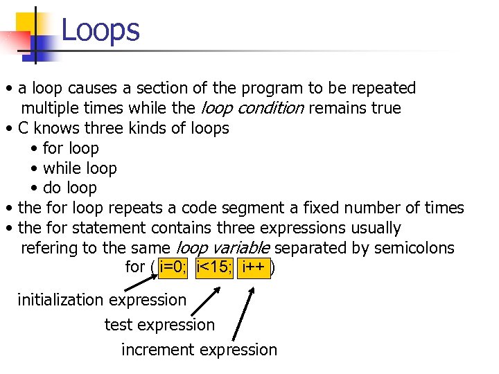 Loops • a loop causes a section of the program to be repeated multiple