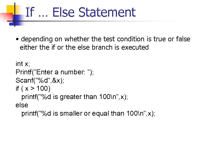 If … Else Statement • depending on whether the test condition is true or