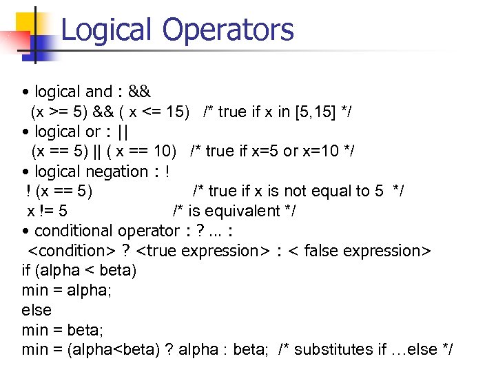 Logical Operators • logical and : && (x >= 5) && ( x <=