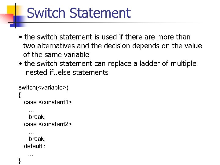 Switch Statement • the switch statement is used if there are more than two