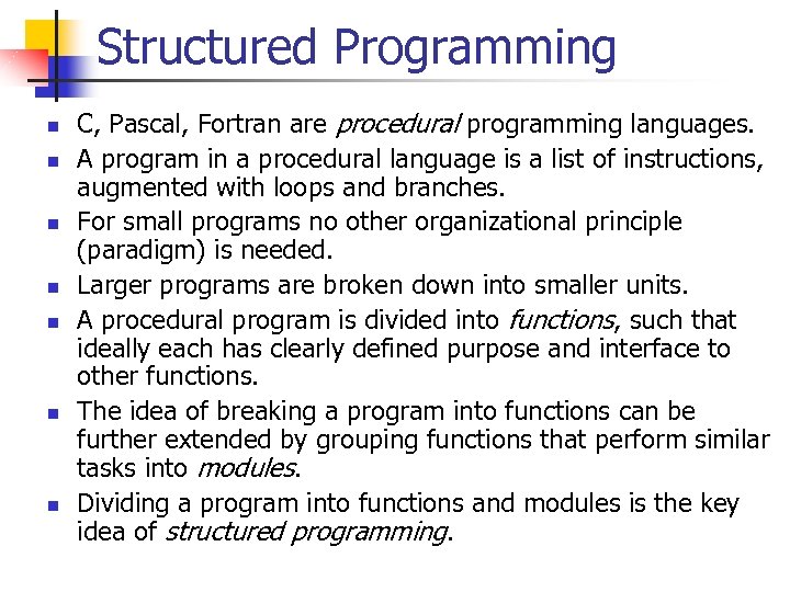 Structured Programming n n n n C, Pascal, Fortran are procedural programming languages. A