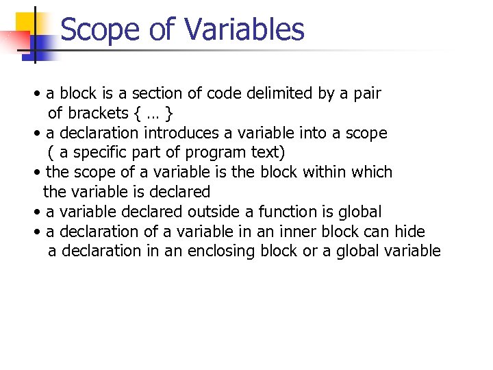 Scope of Variables • a block is a section of code delimited by a