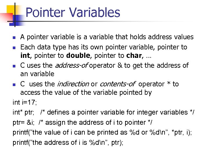 Pointer Variables A pointer variable is a variable that holds address values n Each