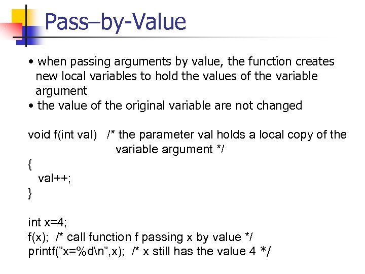 Pass–by-Value • when passing arguments by value, the function creates new local variables to