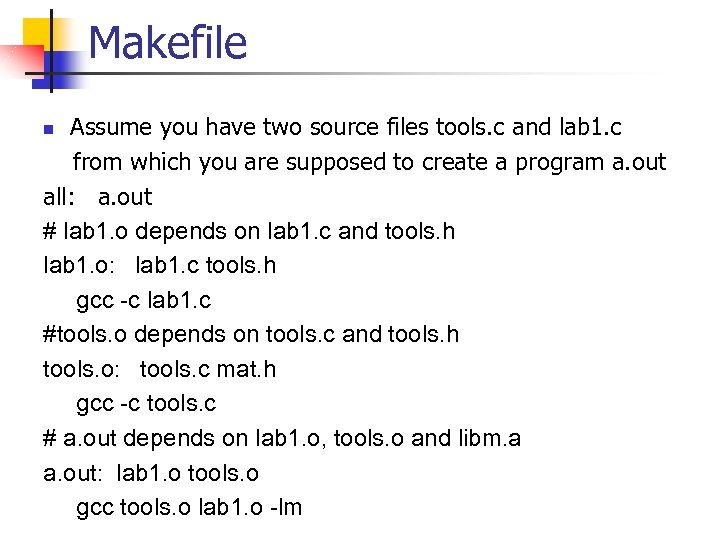 Makefile Assume you have two source files tools. c and lab 1. c from