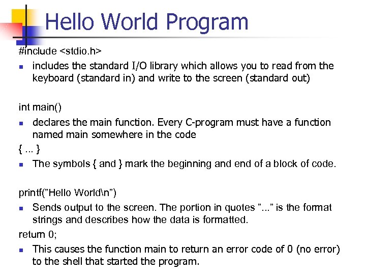 Hello World Program #include <stdio. h> n includes the standard I/O library which allows