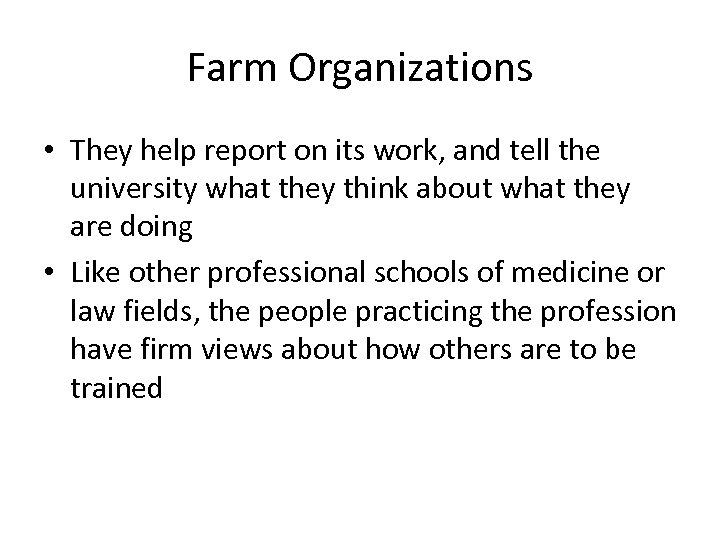 Farm Organizations • They help report on its work, and tell the university what